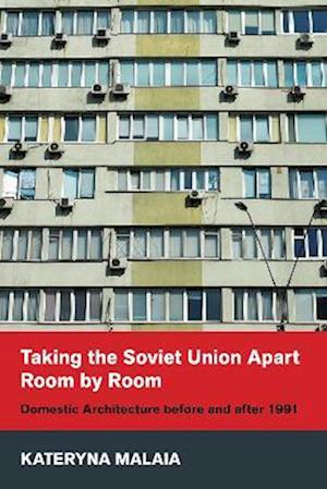 Taking the Soviet Union Apart Room by Room