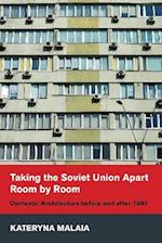 Taking the Soviet Union Apart Room by Room