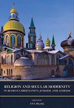 Religion and Secular Modernity in Russian Christianity, Judaism, and Atheism