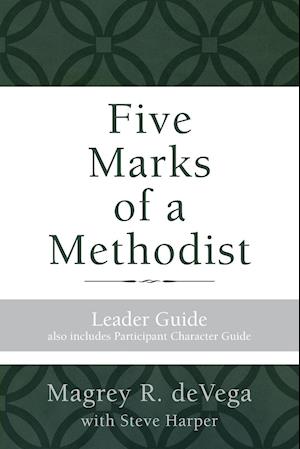 Five Marks of a Methodist: Leader Guide