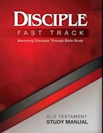 Disciple Fast Track Becoming Disciples Through Bible Study Old Testament Study Manual