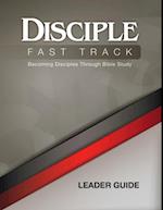 Disciple Fast Track Becoming Disciples Through Bible Study Leader Guide