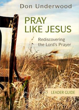 Pray Like Jesus Leader Guide