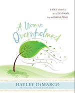 Woman Overwhelmed - Women's Bible Study Participant Workbook