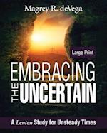 Embracing the Uncertain [Large Print]