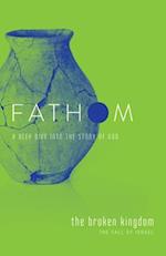Fathom Bible Studies: The Broken Kingdom Student Journal