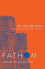 Fathom Bible Studies: The Exile and Return Student Journal