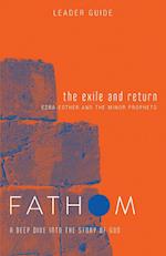 Fathom Bible Studies: The Exile and Return Leader Guide