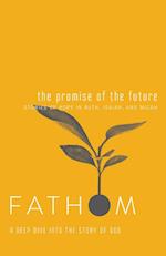 Fathom Bible Studies: The Promise of the Future Student Jour