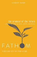 Fathom Bible Studies: The Promise of the Future Leader Guide