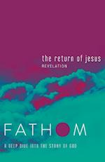 Fathom Bible Studies: The Return of Jesus Student Journal