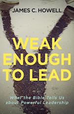Weak Enough to Lead