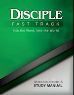 Disciple Fast Track Into the Word Into the World Genesis-Exodus Study Manual