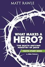 What Makes a Hero? Youth Study Book