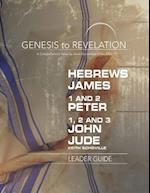 Genesis to Revelation: Hebrews, James, 1-2 Peter, 1,2,3 John, Jude Leader Guide