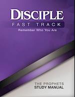 Disciple Fast Track Remember Who You Are The Prophets Study Manual