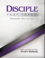 Disciple Fast Track Remember Who You Are The Letters of Paul Study Manual