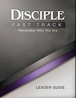 Disciple Fast Track Remember Who You Are Leader Guide