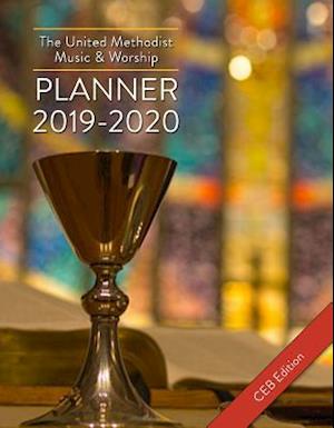 United Methodist Music & Worship Planner 2019-2020 CEB Edition