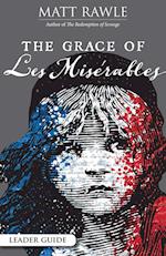 Grace of Les Miserables Leader Guide, The