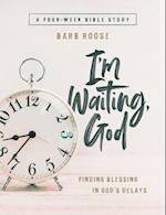 Im Waiting, God - Women's Bible Study Guide with Leader Helps
