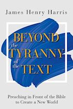 Beyond the Tyranny of the Text
