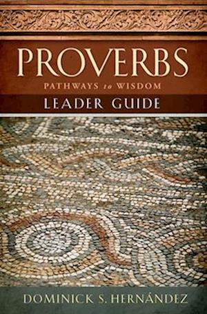 Proverbs Leader Guide: Pathways to Wisdom