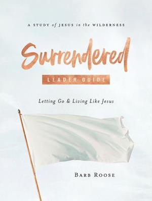 Surrendered - Women's Bible Study Leader Guide