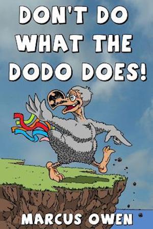 Don't Do What the Dodo Does!