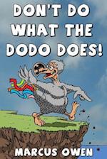 Don't Do What the Dodo Does!