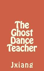 The Ghost Dance Teacher
