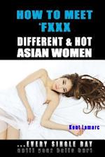 How to Meet & Fxxx Different & Hot Asian Women