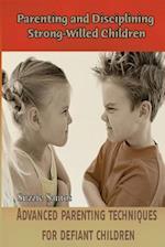 Parenting and Disciplining Strong-Willed Children