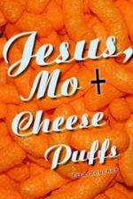 Jesus, Mo and Cheese Puffs