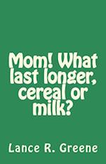 Mom! What Last Longer, Cereal or Milk?