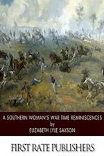 A Southern Woman's War Time Reminiscences