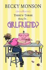 Thirty-Three Going on Girlfriend