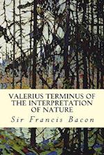 Valerius Terminus of the Interpretation of Nature