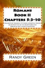 Romans Book II: Chapters 5:3-10: Volume 9 of Heavenly Citizens in Earthly Shoes, An Exposition of the Scriptures for Disciples and Young Christians 