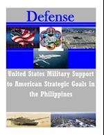 United States Military Support to American Strategic Goals in the Philippines