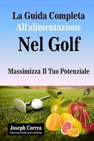 La Guida Completa All'alimentazione Nel Golf