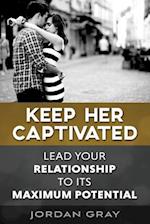 Keep Her Captivated