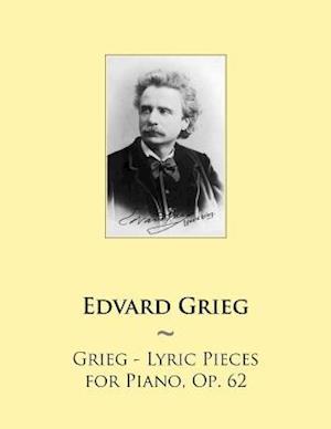 Grieg - Lyric Pieces for Piano, Op. 62