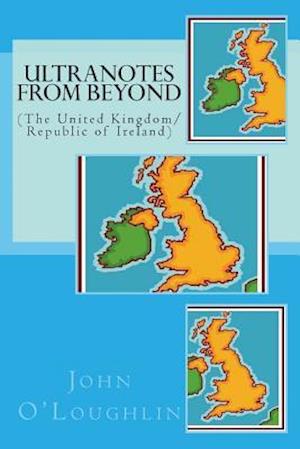 Ultranotes from Beyond: (The United Kingdom/Republic of Ireland)