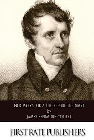 Ned Myers, or a Life Before the Mast