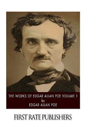 The Works of Edgar Allan Poe Volume 1