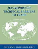 2013 Report on Technical Barriers to Trade