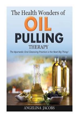 The Health Wonders of Oil Pulling Therapy
