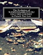 The Evolution of 'responsabilite Du Fait Des Choses' in French Tort Law