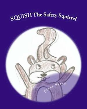 SQUISH The Safety Squirrel